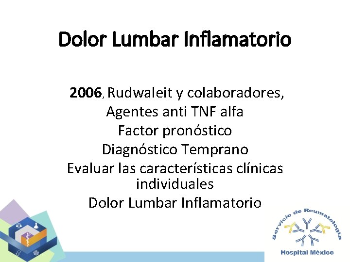 Dolor Lumbar Inflamatorio 2006, Rudwaleit y colaboradores, Agentes anti TNF alfa Factor pronóstico Diagnóstico