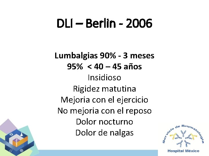 DLI – Berlin - 2006 Lumbalgias 90% - 3 meses 95% < 40 –