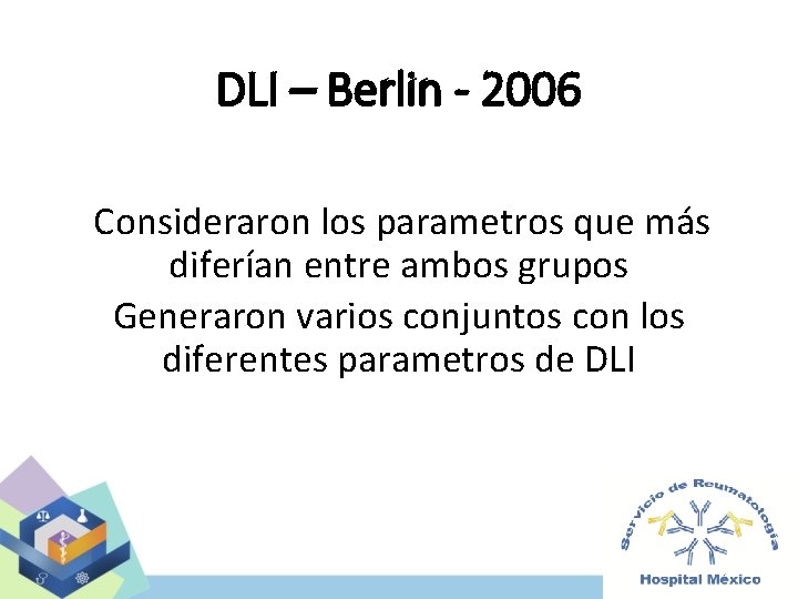 DLI – Berlin - 2006 Consideraron los parametros que más diferían entre ambos grupos