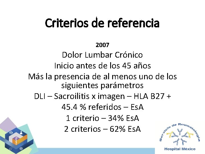 Criterios de referencia 2007 Dolor Lumbar Crónico Inicio antes de los 45 años Más