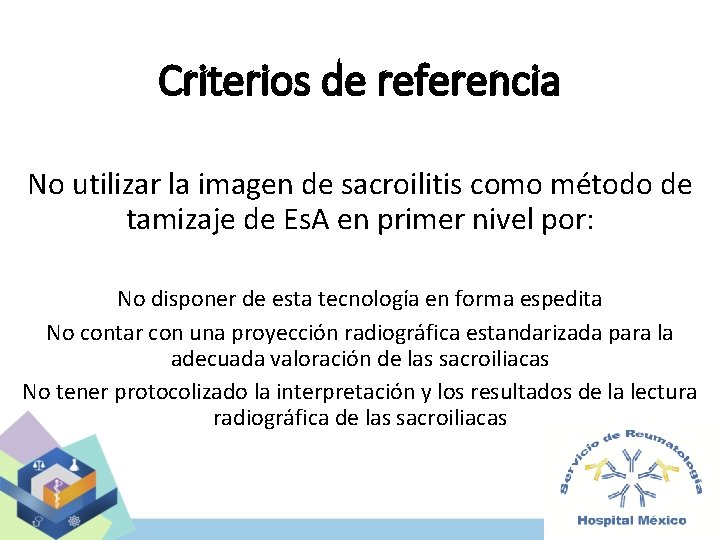 Criterios de referencia No utilizar la imagen de sacroilitis como método de tamizaje de