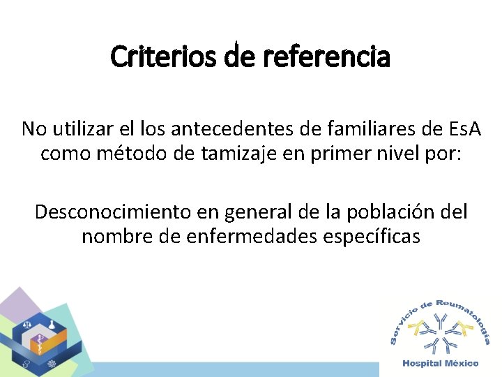Criterios de referencia No utilizar el los antecedentes de familiares de Es. A como