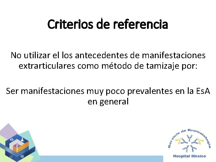 Criterios de referencia No utilizar el los antecedentes de manifestaciones extrarticulares como método de