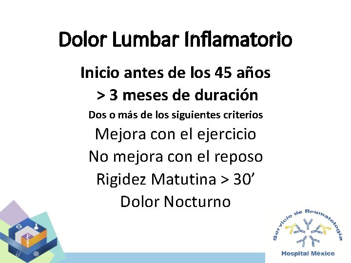 Dolor Lumbar Inflamatorio Inicio antes de los 45 años > 3 meses de duración