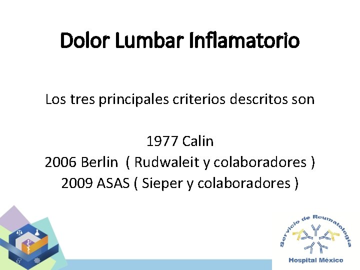 Dolor Lumbar Inflamatorio Los tres principales criterios descritos son 1977 Calin 2006 Berlin (