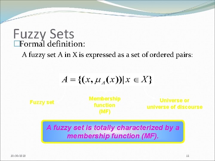 Fuzzy Sets �Formal definition: A fuzzy set A in X is expressed as a