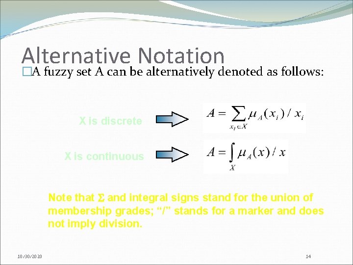 Alternative Notation �A fuzzy set A can be alternatively denoted as follows: X is