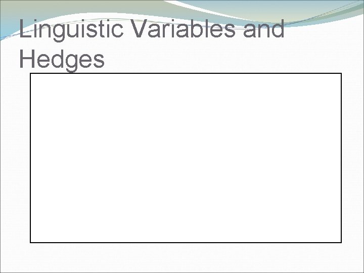 Linguistic Variables and Hedges 