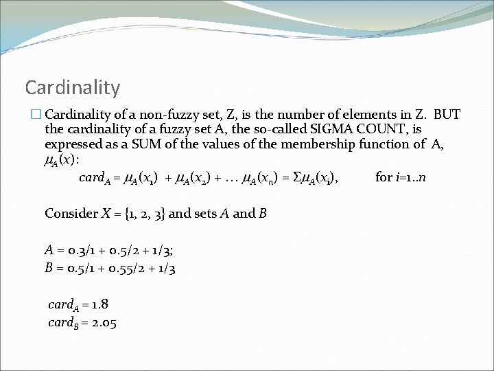 Cardinality � Cardinality of a non-fuzzy set, Z, is the number of elements in