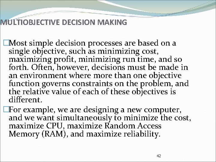 MULTIOBJECTIVE DECISION MAKING �Most simple decision processes are based on a single objective, such