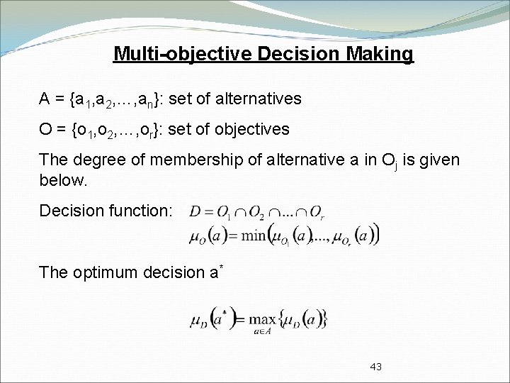 Multi-objective Decision Making A = {a 1, a 2, …, an}: set of alternatives