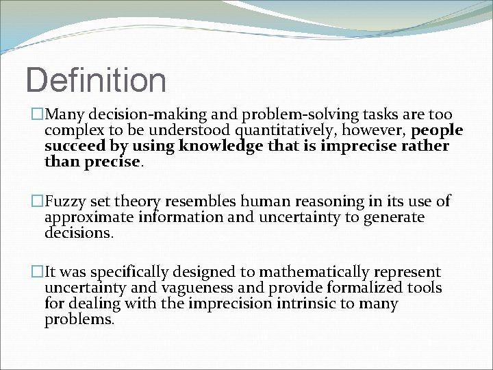Definition �Many decision-making and problem-solving tasks are too complex to be understood quantitatively, however,