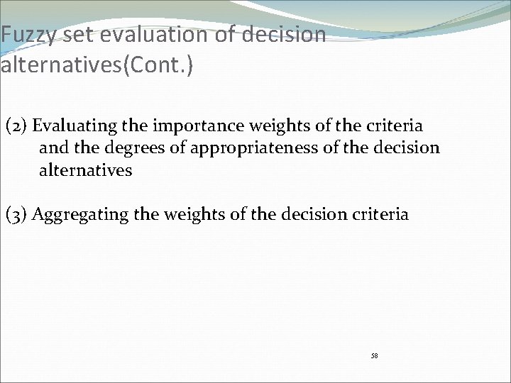 Fuzzy set evaluation of decision alternatives(Cont. ) (2) Evaluating the importance weights of the