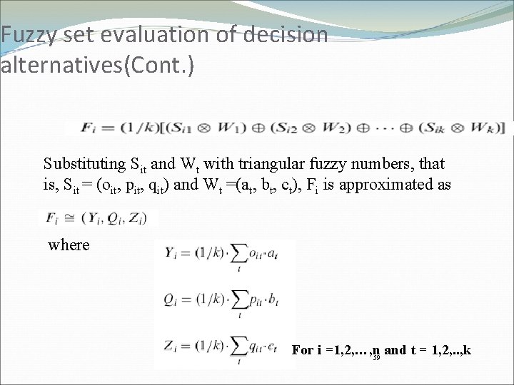 Fuzzy set evaluation of decision alternatives(Cont. ) Substituting Sit and Wt with triangular fuzzy