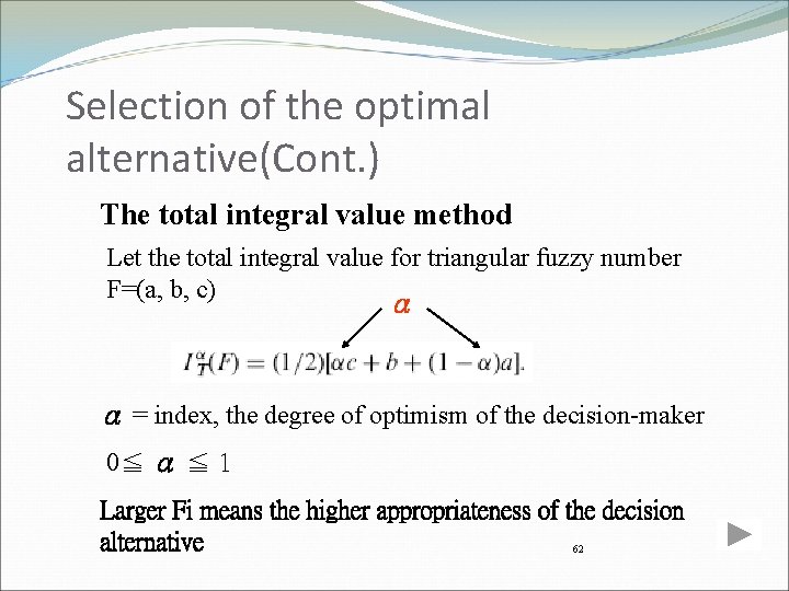 Selection of the optimal alternative(Cont. ) The total integral value method Let the total