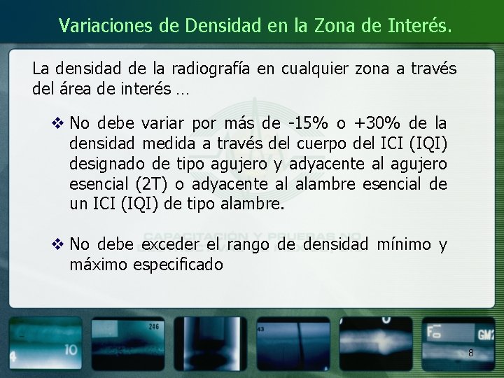 Variaciones de Densidad en la Zona de Interés. La densidad de la radiografía en