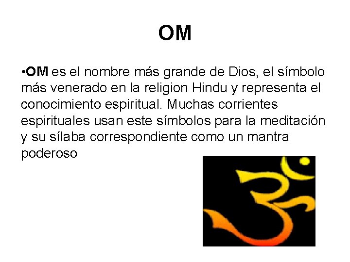 OM • OM es el nombre más grande de Dios, el símbolo más venerado