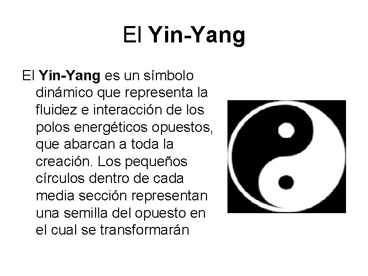 El Yin-Yang es un símbolo dinámico que representa la fluidez e interacción de los