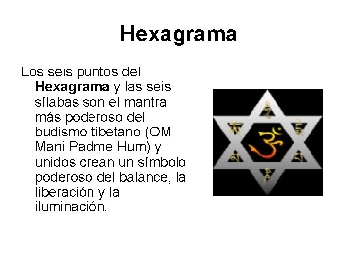 Hexagrama Los seis puntos del Hexagrama y las seis sílabas son el mantra más