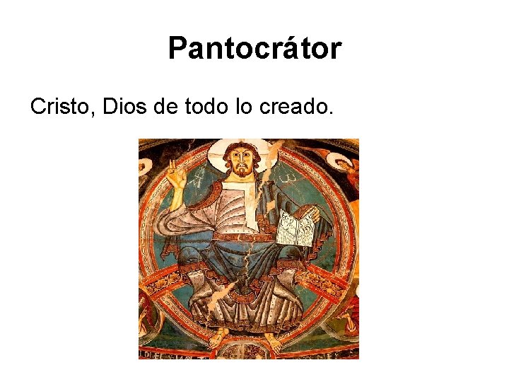 Pantocrátor Cristo, Dios de todo lo creado. 