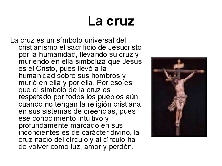 La cruz es un símbolo universal del cristianismo el sacrificio de Jesucristo por la