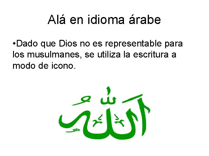 Alá en idioma árabe • Dado que Dios no es representable para los musulmanes,