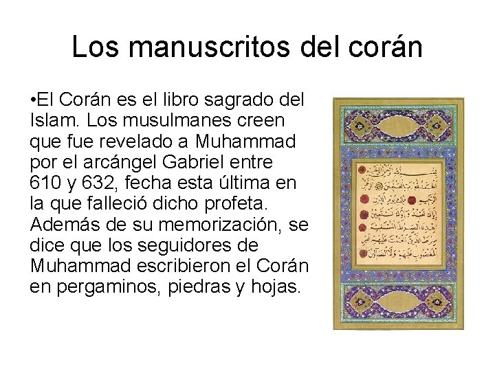 Los manuscritos del corán • El Corán es el libro sagrado del Islam. Los