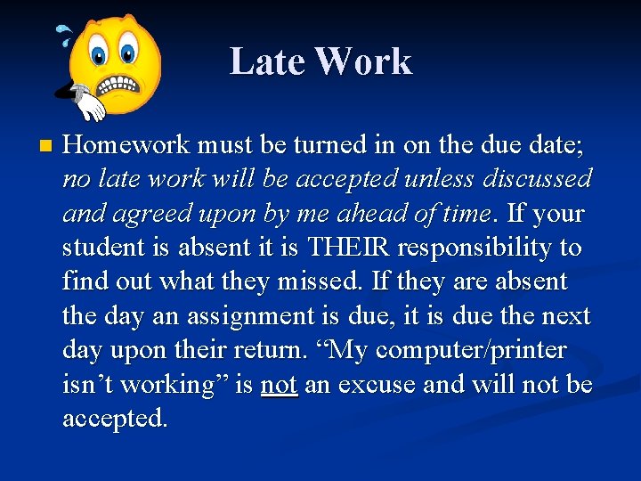 Late Work n Homework must be turned in on the due date; no late