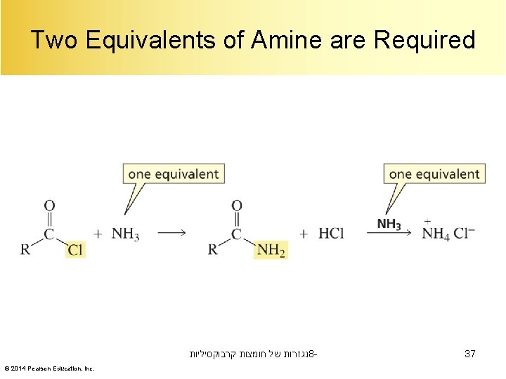 Two Equivalents of Amine are Required נגזרות של חומצות קרבוקסיליות 8© 2014 Pearson Education,