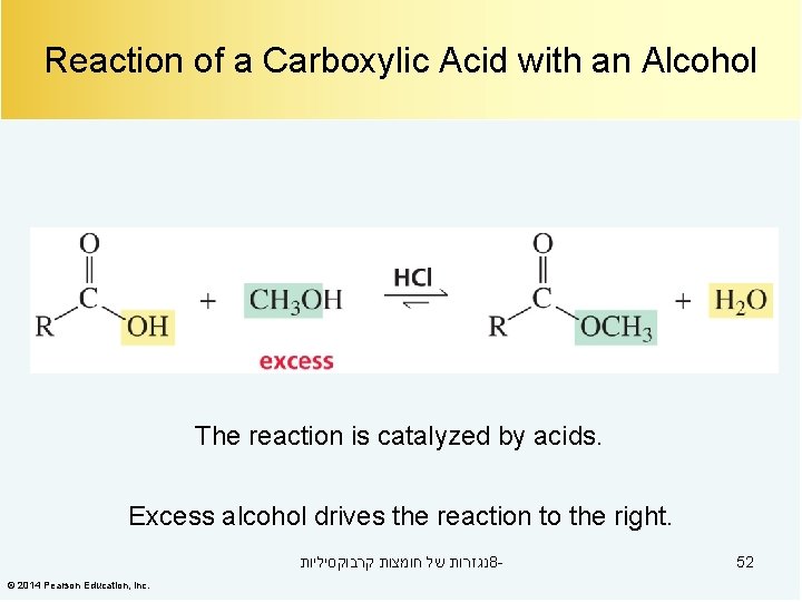 Reaction of a Carboxylic Acid with an Alcohol The reaction is catalyzed by acids.