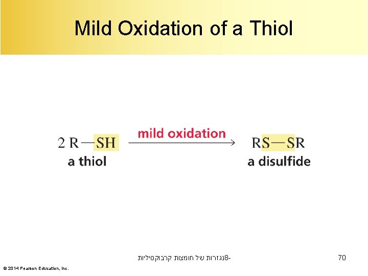 Mild Oxidation of a Thiol נגזרות של חומצות קרבוקסיליות 8© 2014 Pearson Education, Inc.
