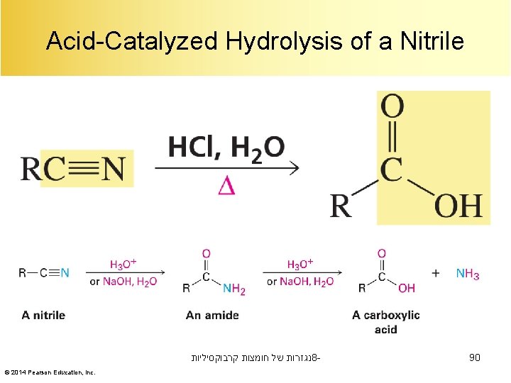 Acid-Catalyzed Hydrolysis of a Nitrile נגזרות של חומצות קרבוקסיליות 8© 2014 Pearson Education, Inc.