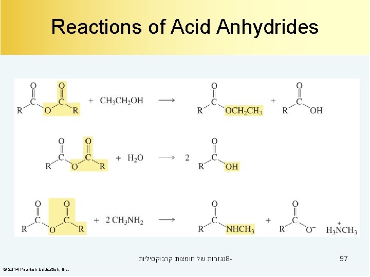 Reactions of Acid Anhydrides נגזרות של חומצות קרבוקסיליות 8© 2014 Pearson Education, Inc. 97