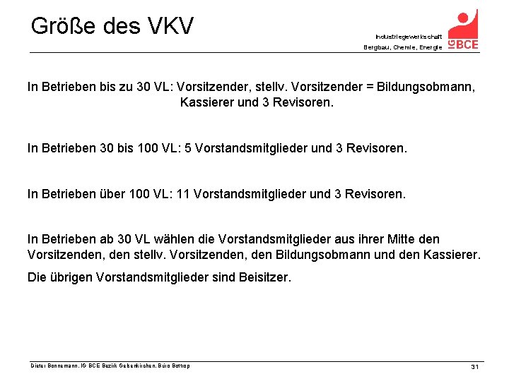 Größe des VKV Industriegewerkschaft Bergbau, Chemie, Energie In Betrieben bis zu 30 VL: Vorsitzender,