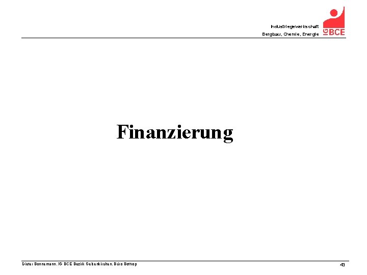 Industriegewerkschaft Bergbau, Chemie, Energie Finanzierung Dieter Bonnemann, IG BCE Bezirk Gelsenkirchen, Büro Bottrop 43