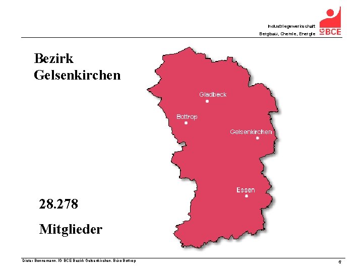 Industriegewerkschaft Bergbau, Chemie, Energie Bezirk Gelsenkirchen 28. 278 Mitglieder Dieter Bonnemann, IG BCE Bezirk