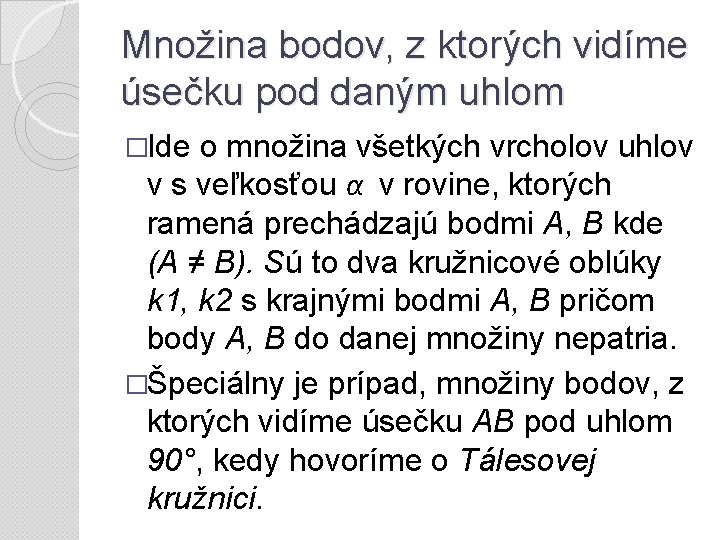 Množina bodov, z ktorých vidíme úsečku pod daným uhlom �Ide o množina všetkých vrcholov