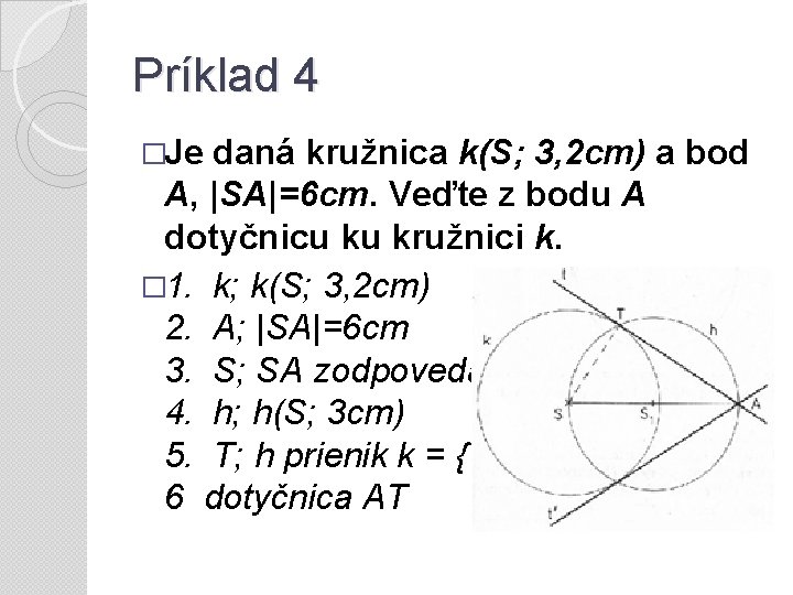 Príklad 4 �Je daná kružnica k(S; 3, 2 cm) a bod A, |SA|=6 cm.