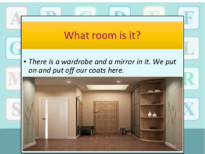 What room is it? • There is a wardrobe and a mirror in it.