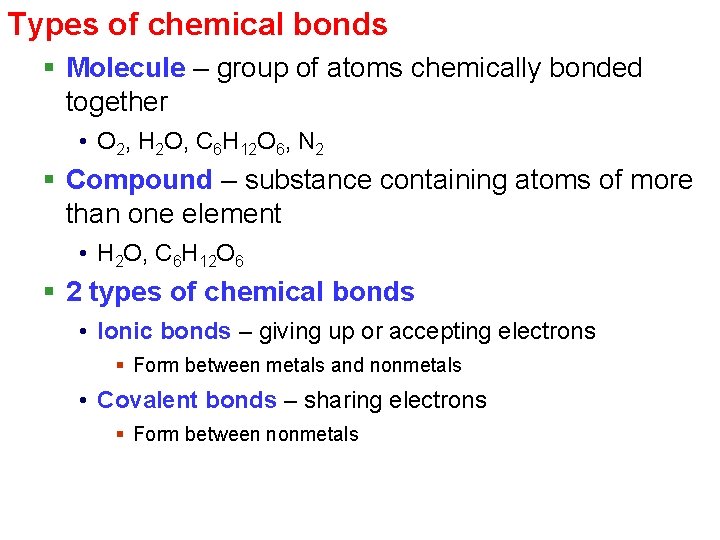 Types of chemical bonds § Molecule – group of atoms chemically bonded together •