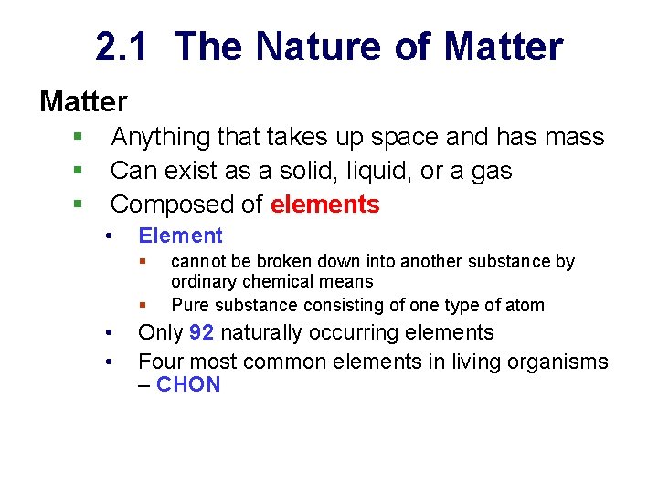 2. 1 The Nature of Matter § § § Anything that takes up space