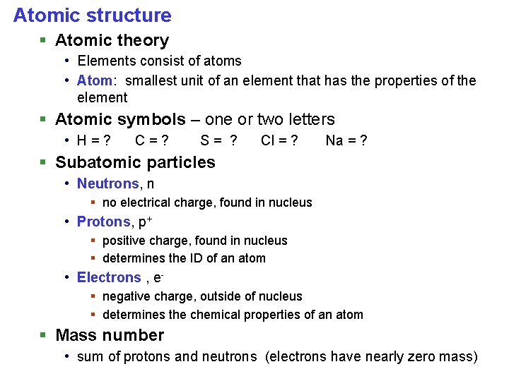 Atomic structure § Atomic theory • Elements consist of atoms • Atom: smallest unit