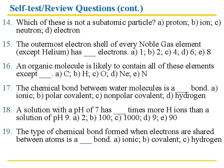 Self-test/Review Questions (cont. ) 14. Which of these is not a subatomic particle? a)