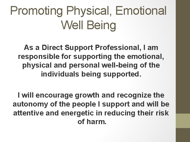 Promoting Physical, Emotional Well Being As a Direct Support Professional, I am responsible for