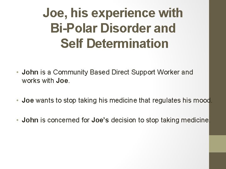 Joe, his experience with Bi-Polar Disorder and Self Determination • John is a Community