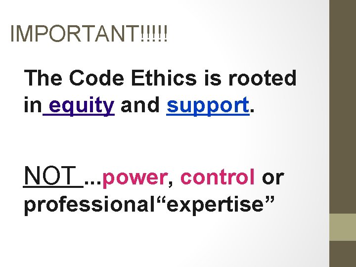 IMPORTANT!!!!! The Code Ethics is rooted in equity and support. NOT. . . power,