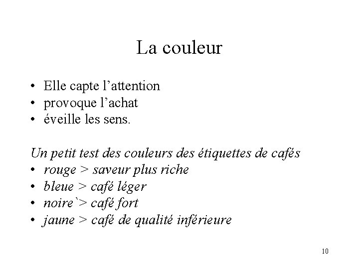 La couleur • Elle capte l’attention • provoque l’achat • éveille les sens. Un