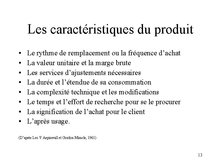 Les caractéristiques du produit • • Le rythme de remplacement ou la fréquence d’achat