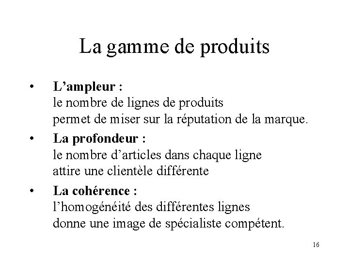 La gamme de produits • • • L’ampleur : le nombre de lignes de