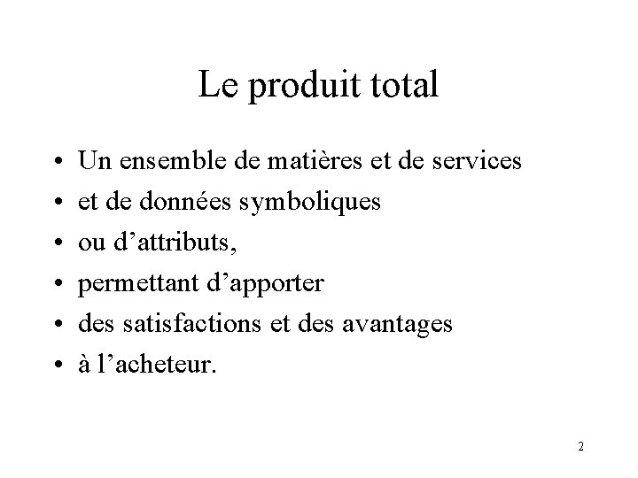 Le produit total • • • Un ensemble de matières et de services et